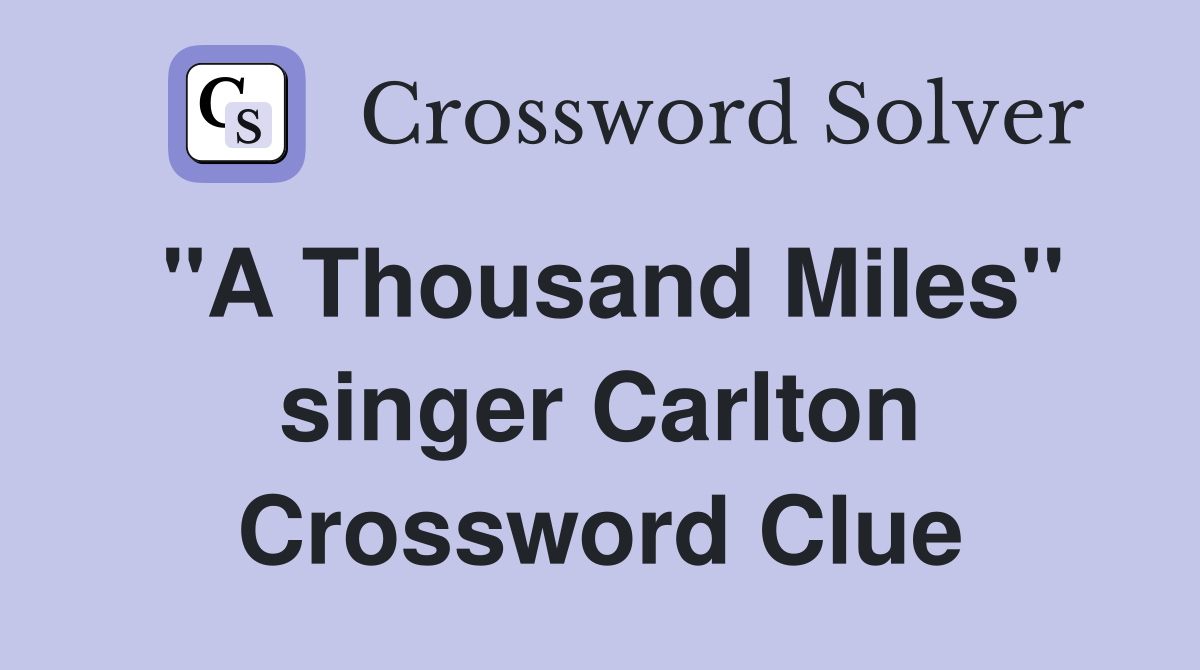 "A Thousand Miles" singer Carlton Crossword Clue