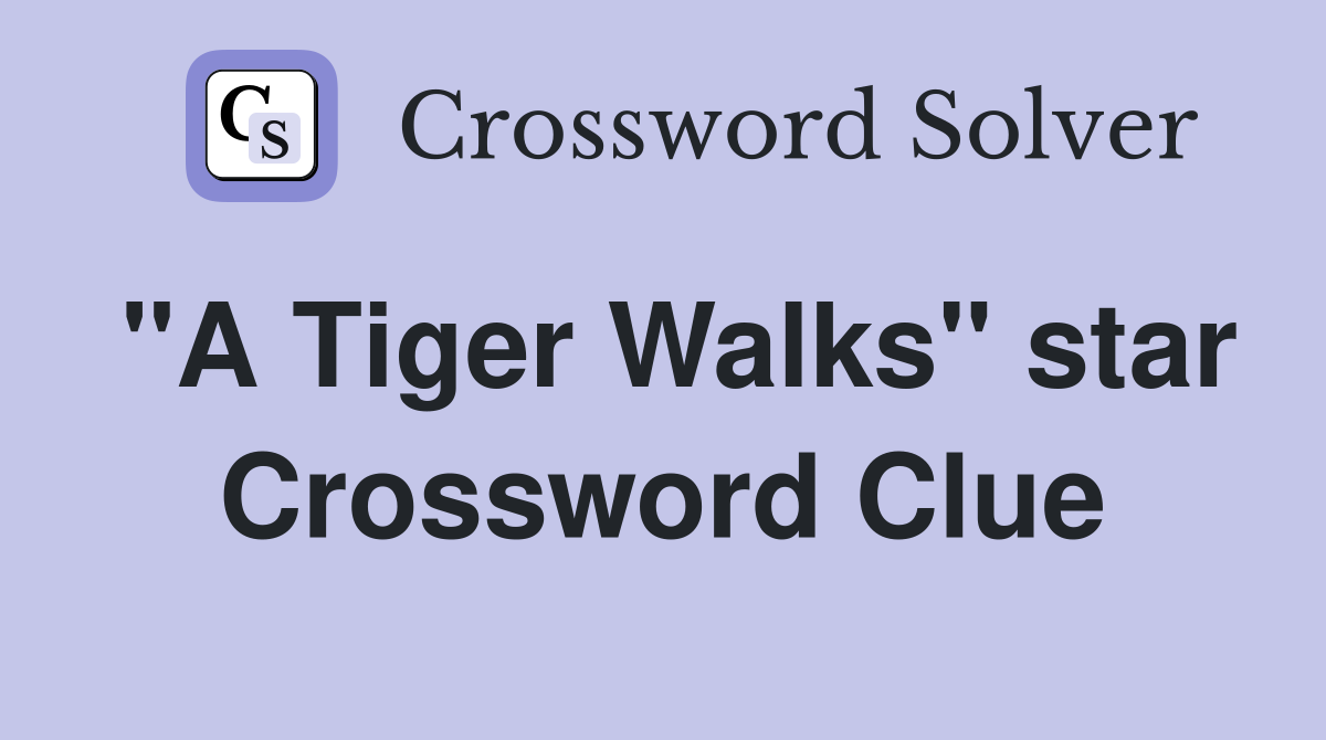 "A Tiger Walks" star Crossword Clue