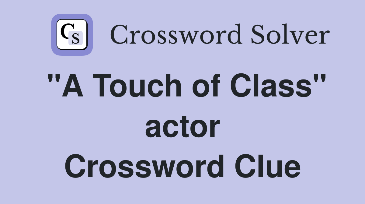 "A Touch of Class" actor Crossword Clue