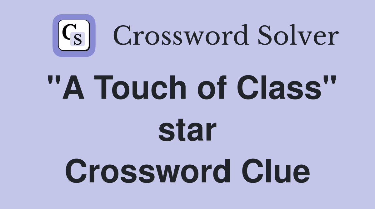 "A Touch of Class" star Crossword Clue