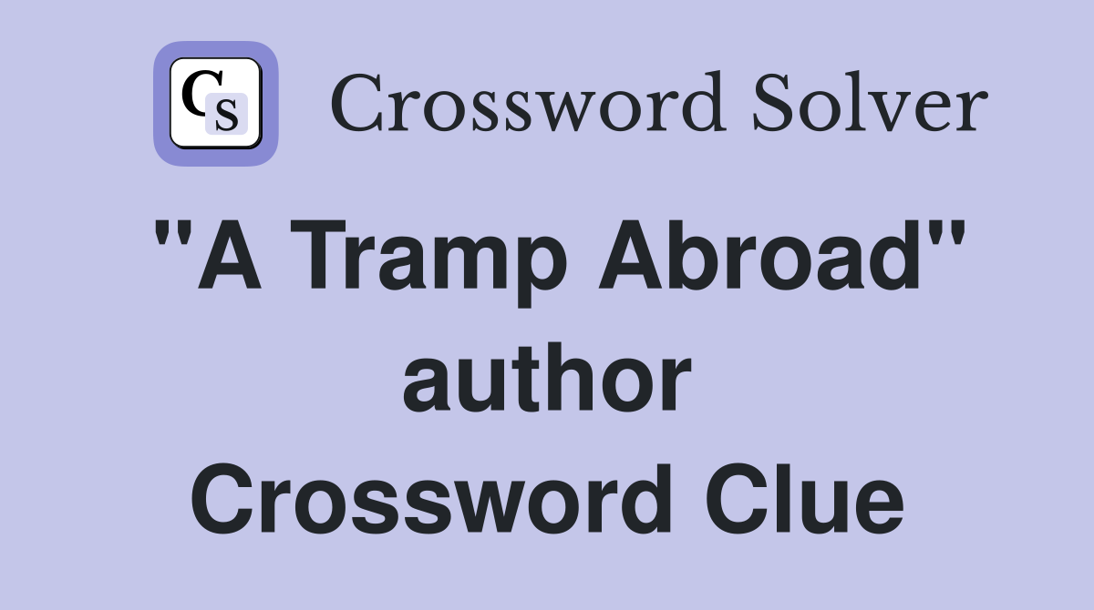 "A Tramp Abroad" author Crossword Clue