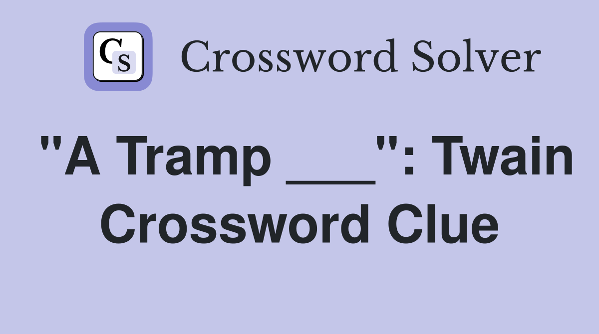 "A Tramp ___": Twain Crossword Clue