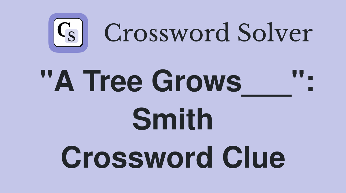 "A Tree Grows___": Smith Crossword Clue