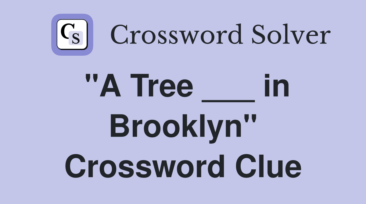 "A Tree ___ in Brooklyn" Crossword Clue