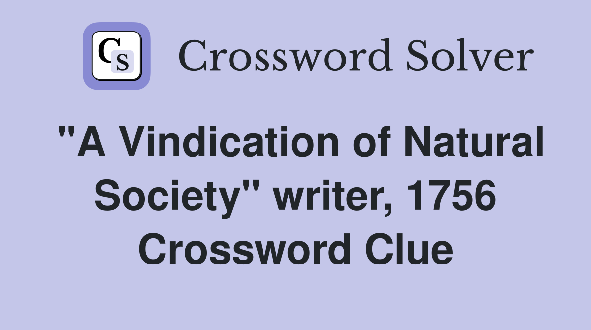 "A Vindication of Natural Society" writer, 1756 Crossword Clue