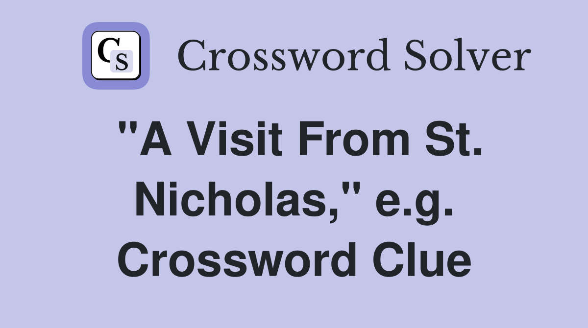 "A Visit From St. Nicholas," e.g. Crossword Clue