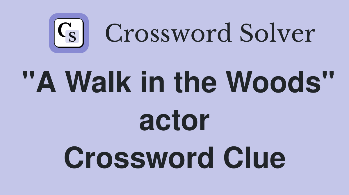"A Walk in the Woods" actor Crossword Clue