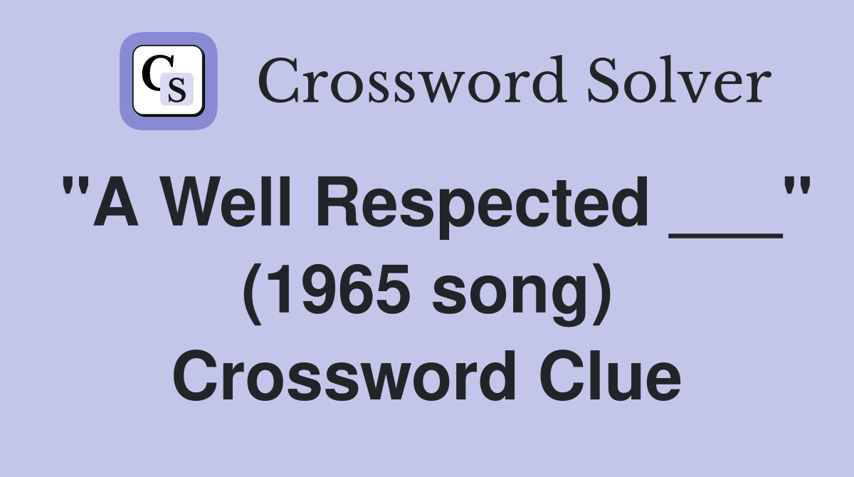 "A Well Respected ___" (1965 song) Crossword Clue