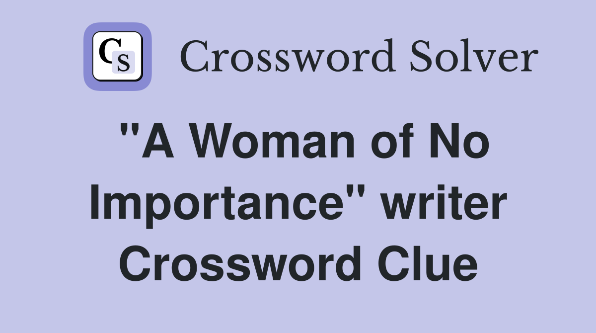 "A Woman of No Importance" writer Crossword Clue