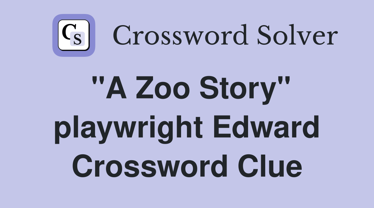 "A Zoo Story" playwright Edward Crossword Clue