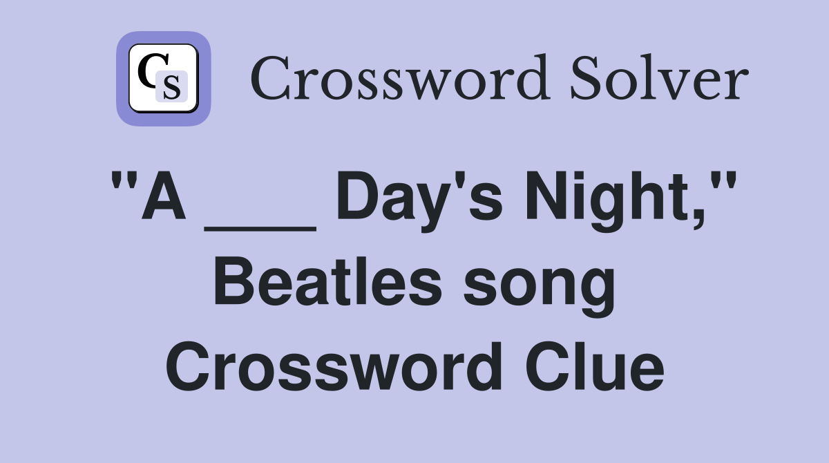 "A ___ Day's Night," Beatles song Crossword Clue
