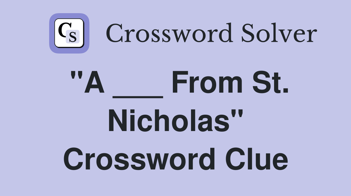"A ___ From St. Nicholas" Crossword Clue
