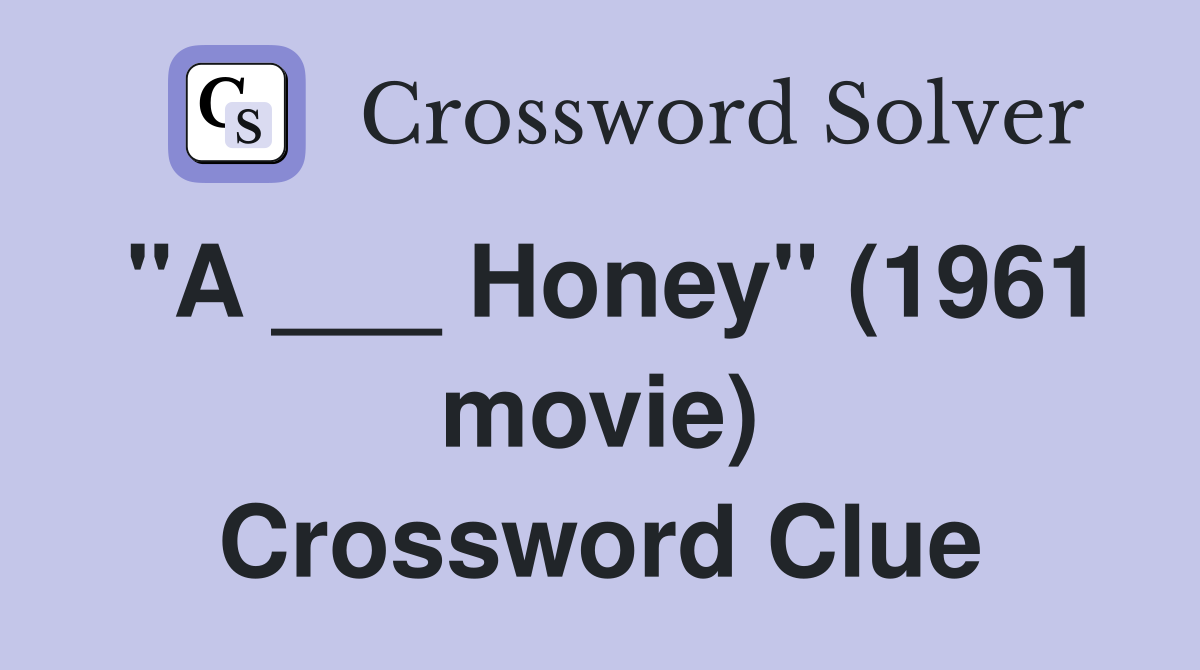 "A ___ Honey" (1961 movie) Crossword Clue