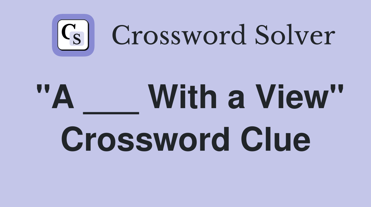 "A ___ With a View" Crossword Clue