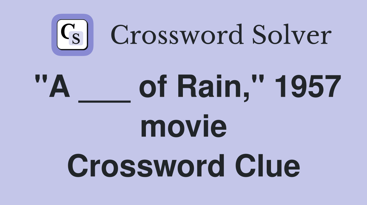 "A ___ of Rain," 1957 movie Crossword Clue
