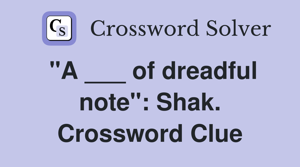 "A ___ of dreadful note": Shak. Crossword Clue