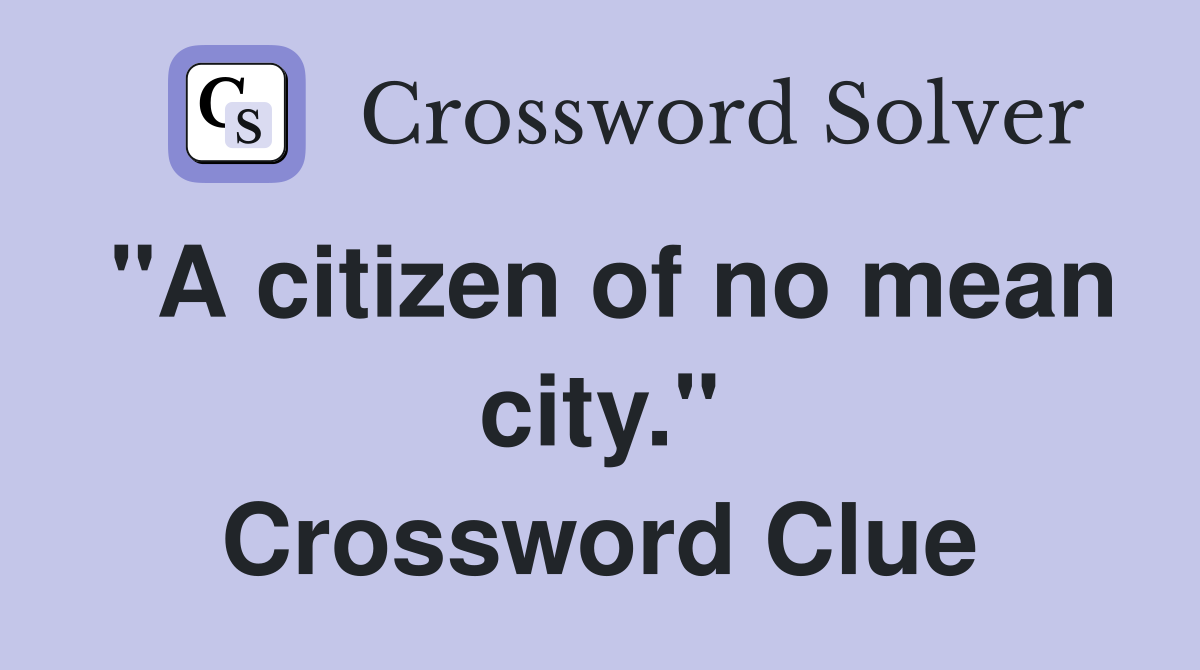 "A citizen of no mean city." Crossword Clue