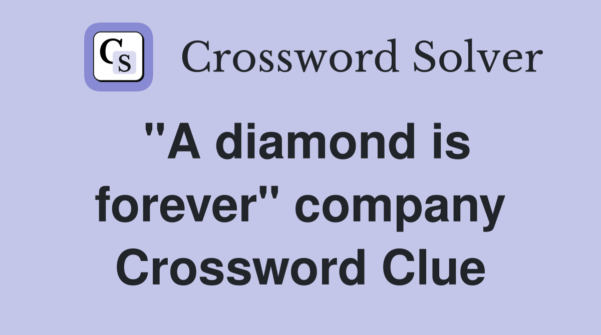 "A diamond is forever" company Crossword Clue