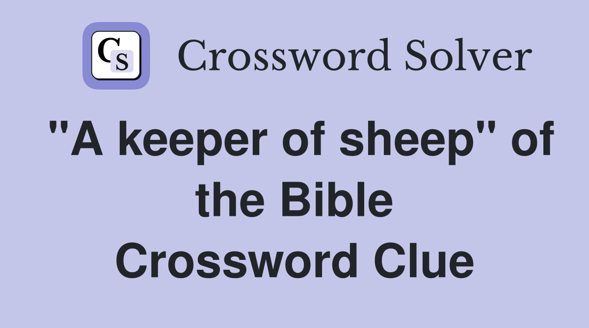"A keeper of sheep" of the Bible Crossword Clue