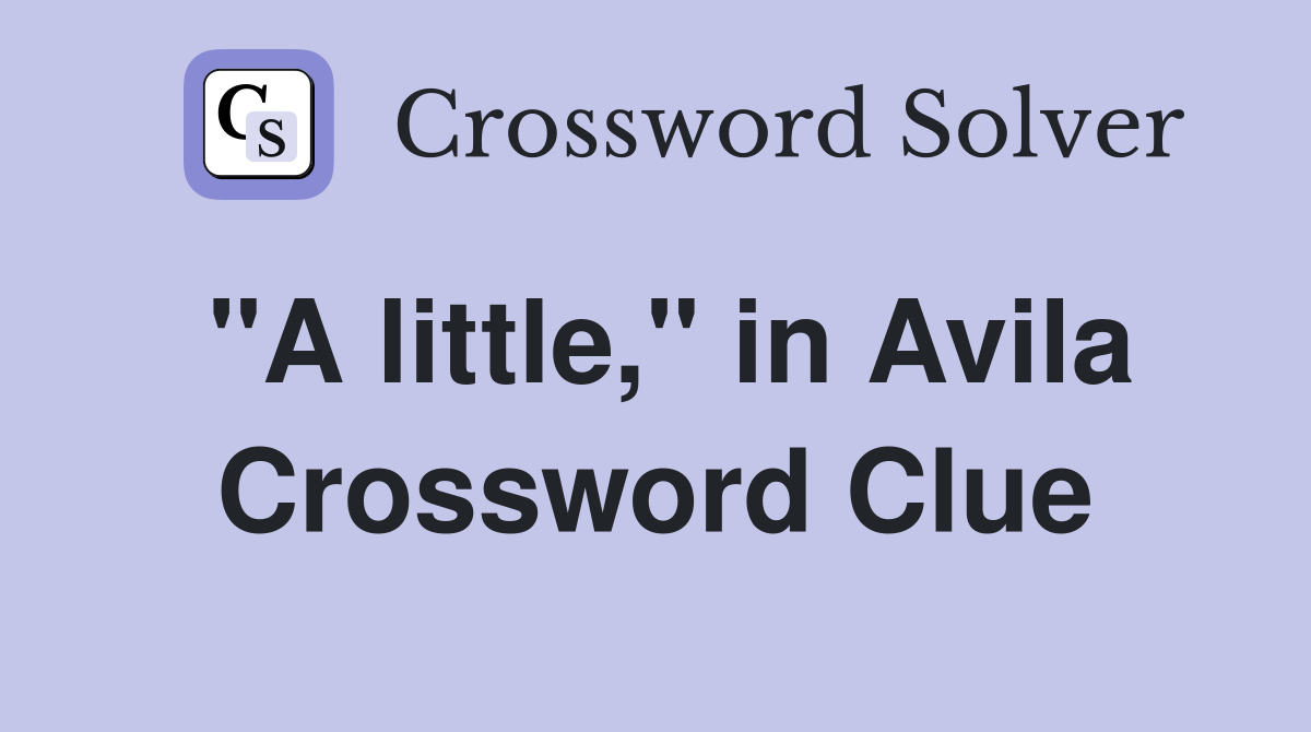 "A little," in Avila Crossword Clue
