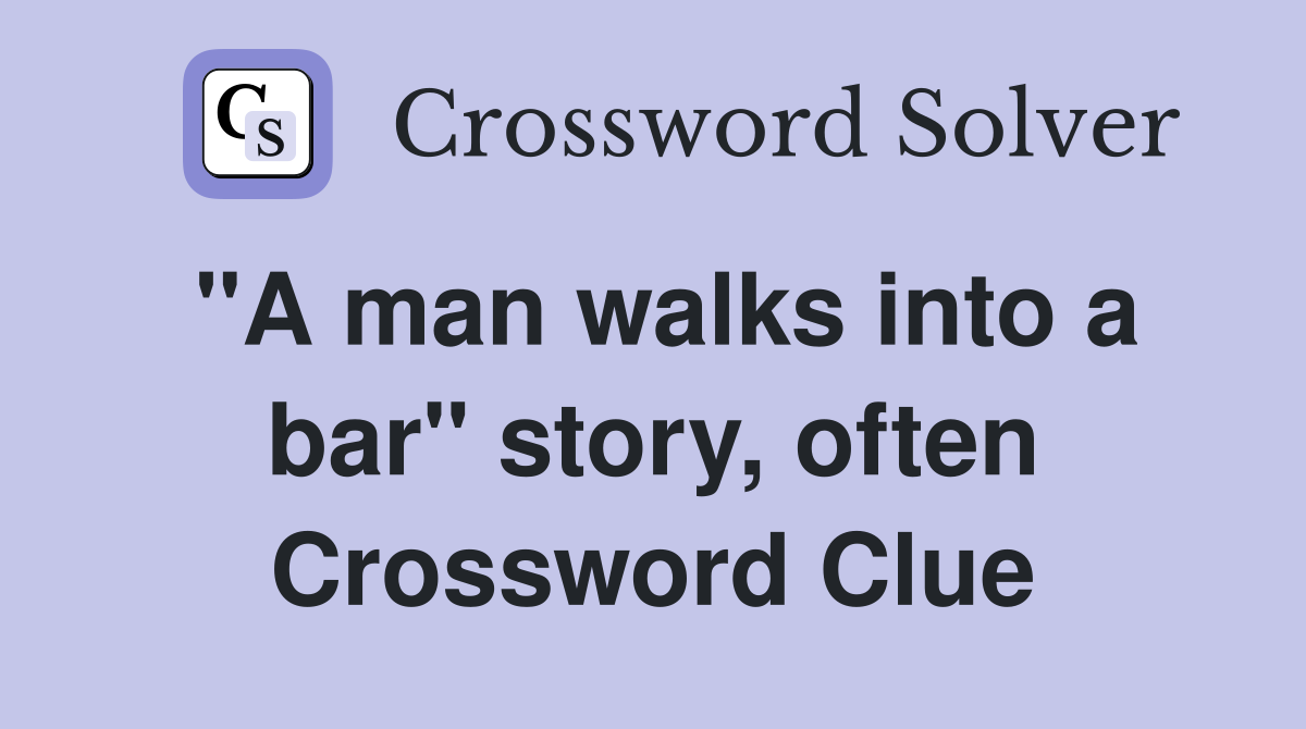 "A man walks into a bar" story, often Crossword Clue