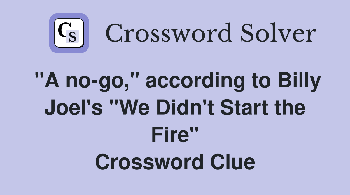 "A no-go," according to Billy Joel's "We Didn't Start the Fire" Crossword Clue