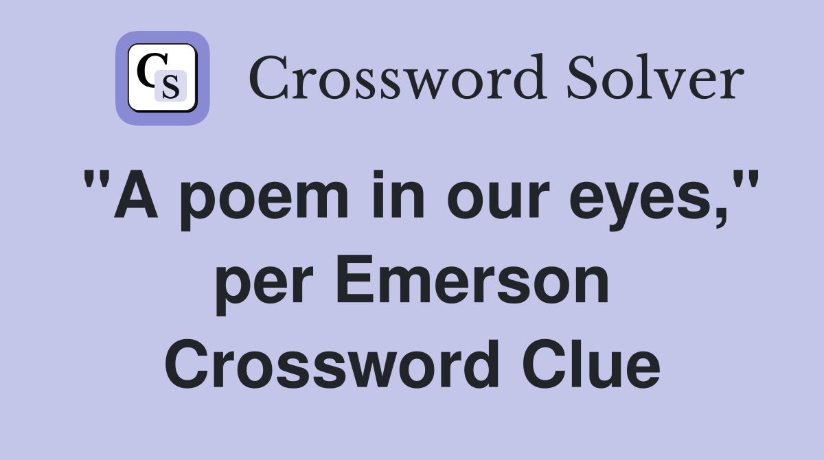 "A poem in our eyes," per Emerson Crossword Clue