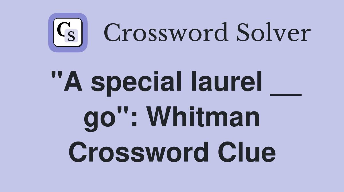 "A special laurel __ go": Whitman Crossword Clue