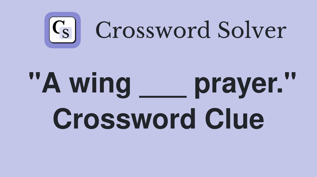 "A wing ___ prayer." Crossword Clue