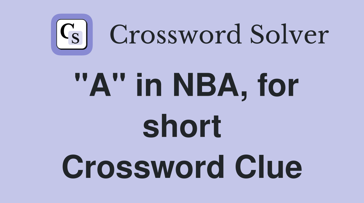 "A" in NBA, for short Crossword Clue