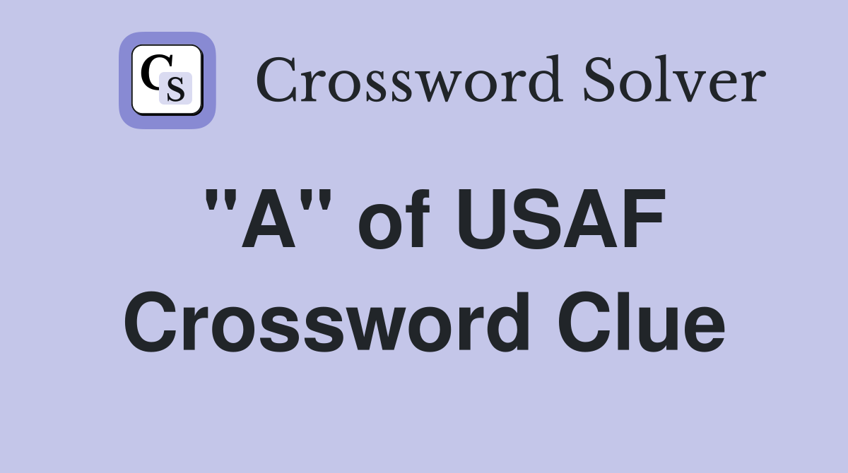 "A" of USAF Crossword Clue