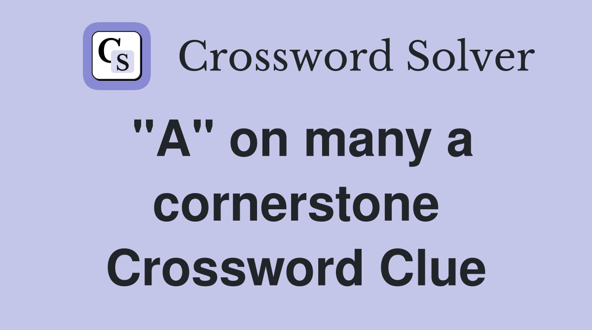 "A" on many a cornerstone Crossword Clue