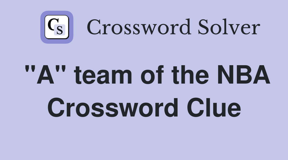 "A" team of the NBA Crossword Clue