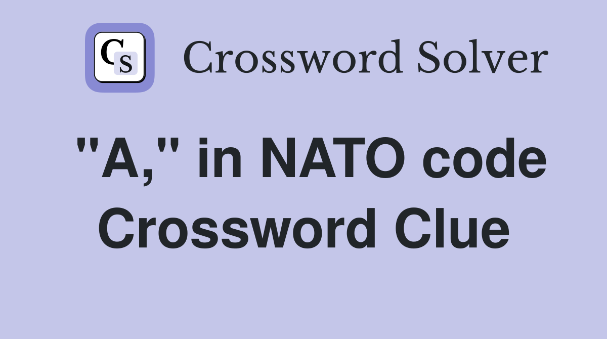 "A," in NATO code Crossword Clue