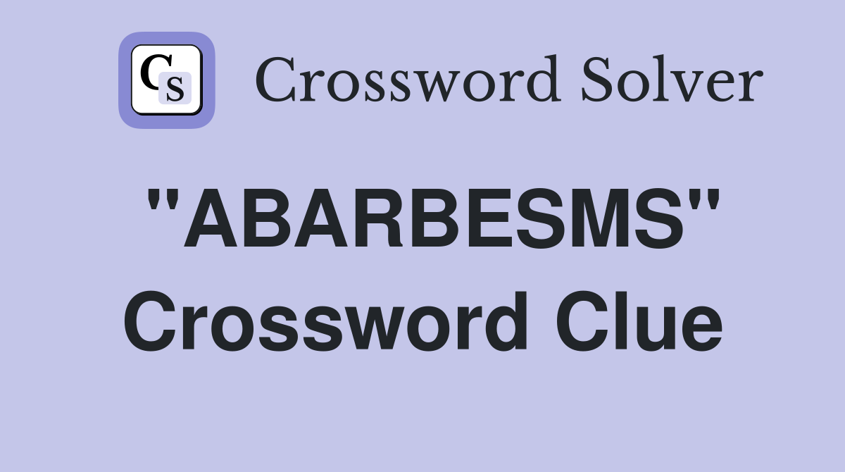 "ABARBESMS" Crossword Clue