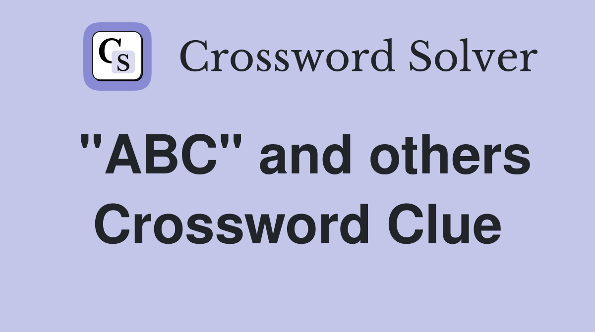 "ABC" and others Crossword Clue