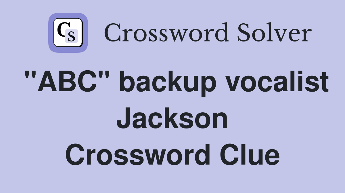 "ABC" backup vocalist Jackson Crossword Clue
