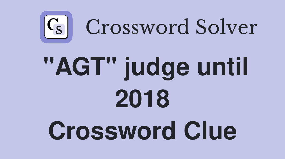 "AGT" judge until 2018 Crossword Clue