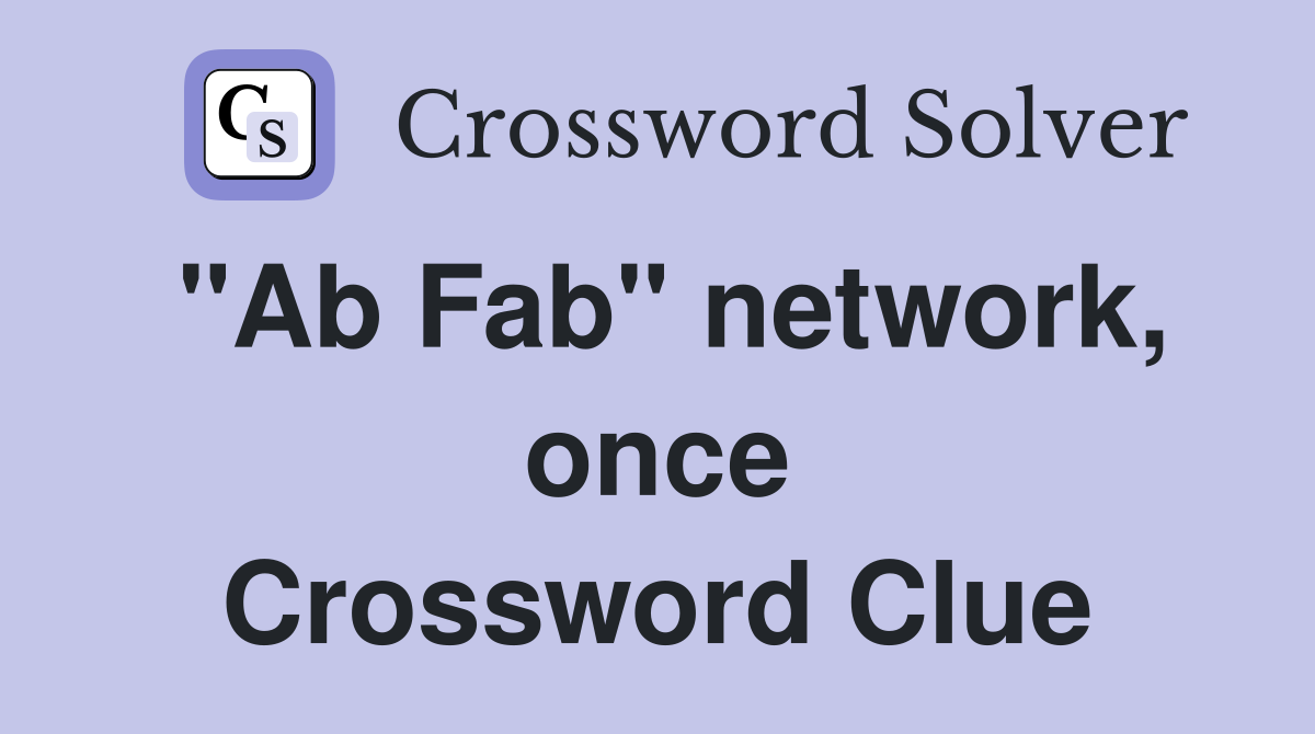 "Ab Fab" network, once Crossword Clue