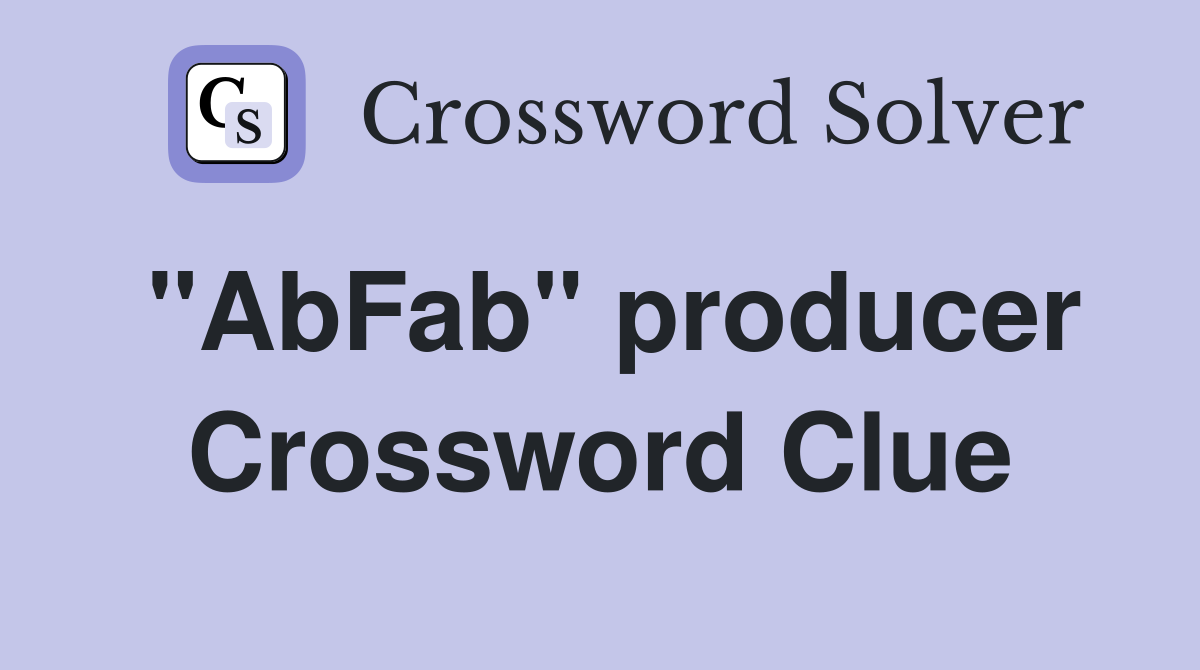 "AbFab" producer Crossword Clue