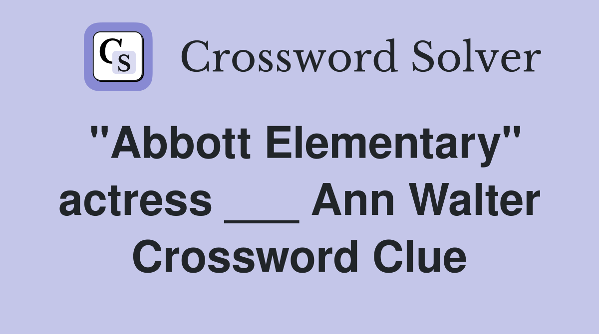 "Abbott Elementary" actress ___ Ann Walter Crossword Clue