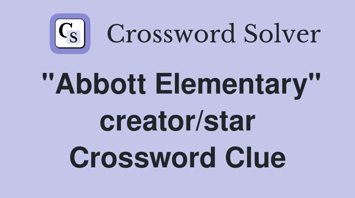 "Abbott Elementary" creator/star Crossword Clue