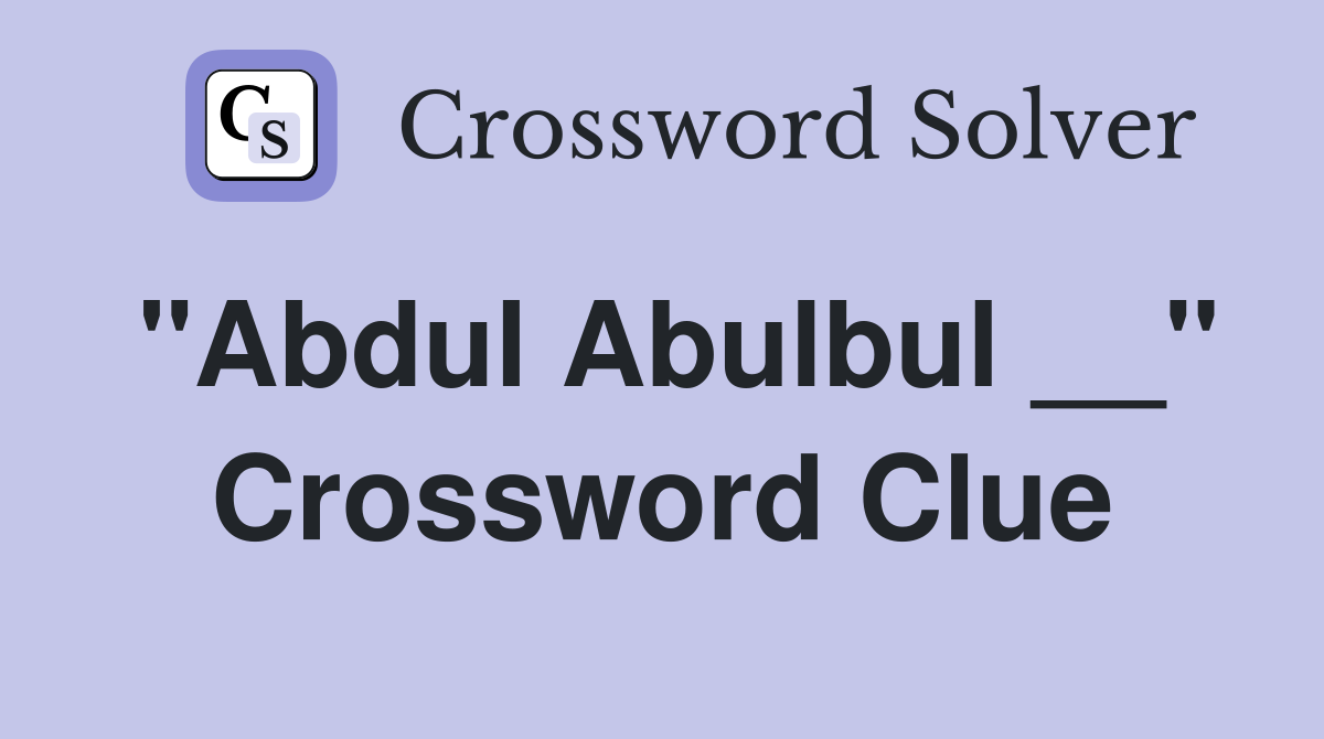 "Abdul Abulbul __" Crossword Clue