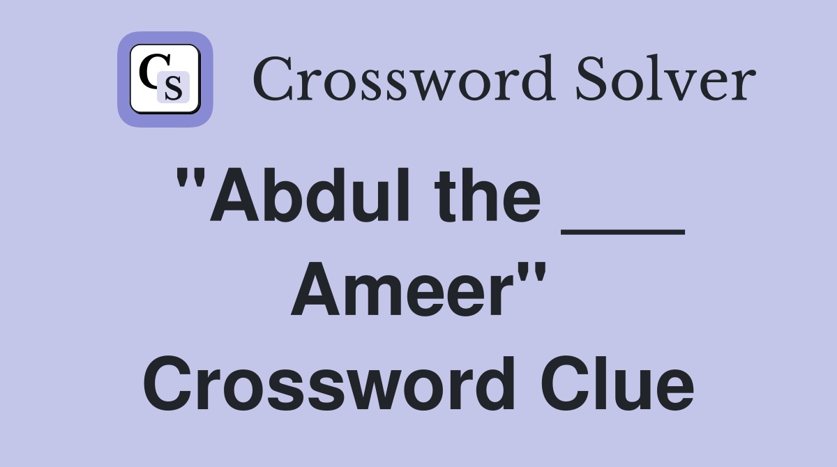 "Abdul the ___ Ameer" Crossword Clue