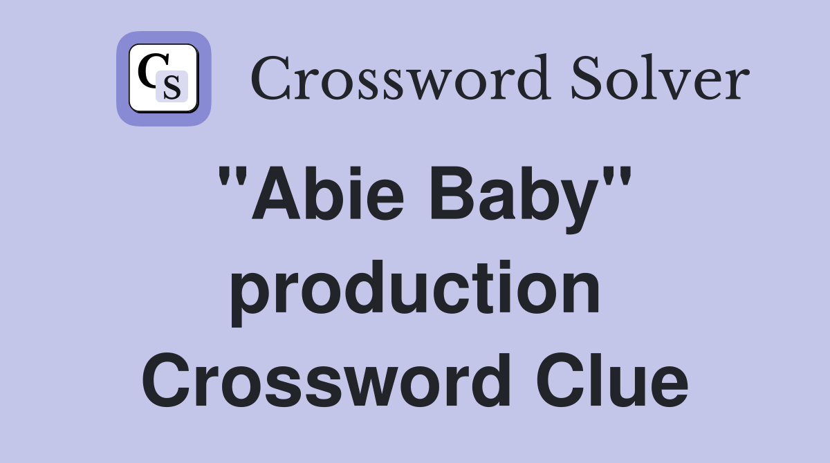 "Abie Baby" production Crossword Clue
