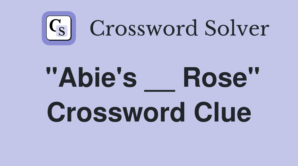 "Abie's __ Rose" Crossword Clue