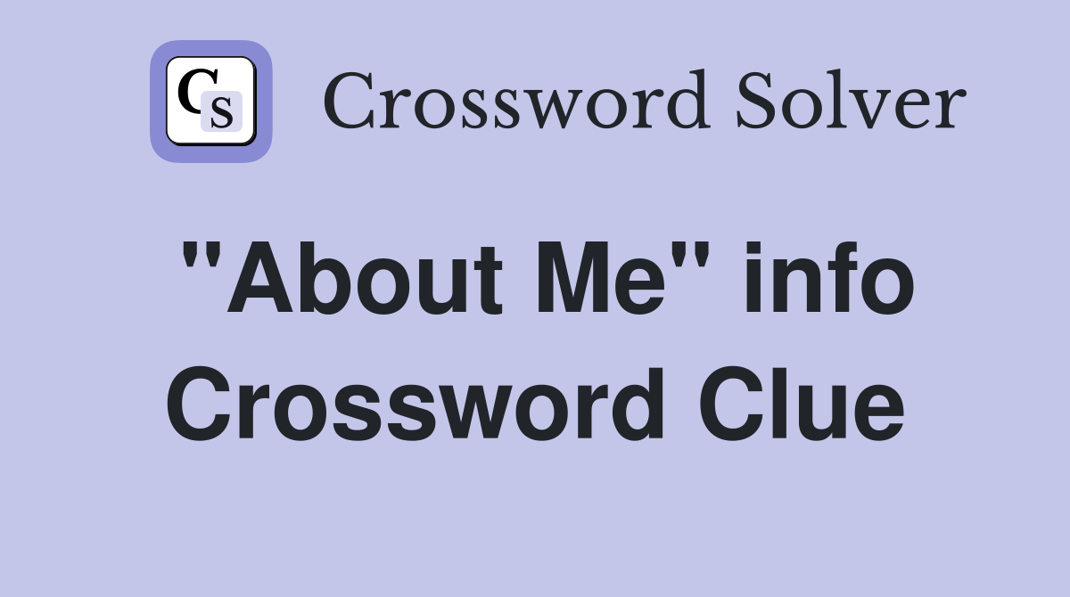 "About Me" info Crossword Clue