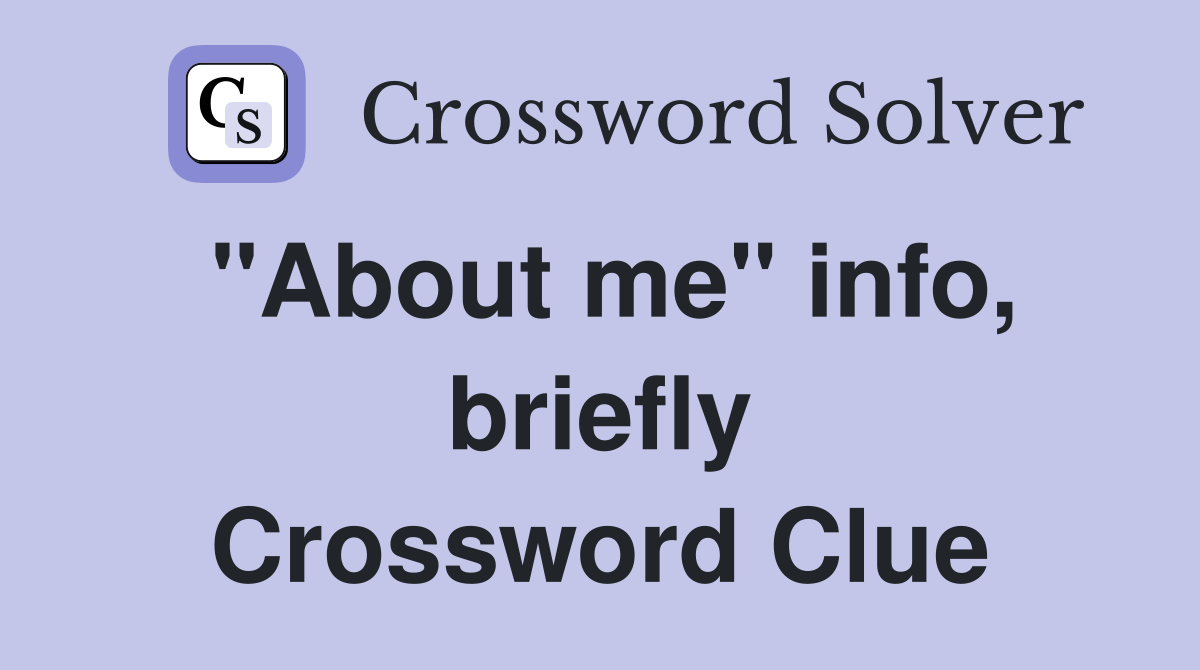 "About me" info, briefly Crossword Clue