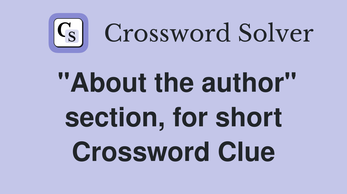 "About the author" section, for short Crossword Clue