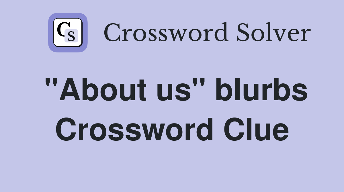 "About us" blurbs Crossword Clue